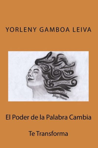 Cover for Yorleny Gamboa Leiva · El Poder de la palabra cambia : Te Transforma (Paperback Book) (2015)