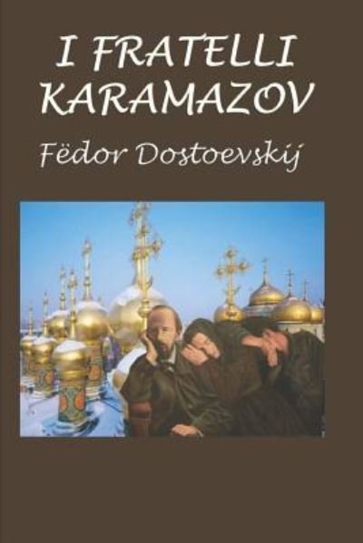 Cover for Fyodor Mikhailovich Dostoevsky · I Fratelli Karamazov (Paperback Book) (2017)