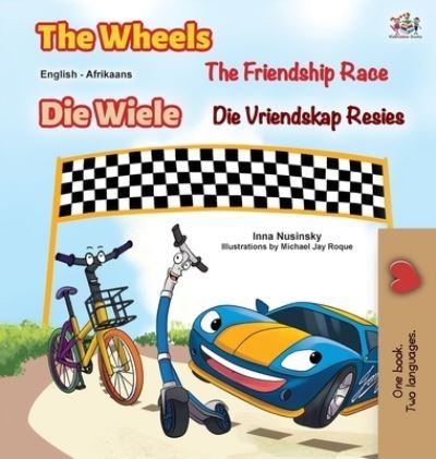 Cover for Kidkiddos Books · The Wheels The Friendship Race (English Afrikaans Bilingual Children's Book) (Inbunden Bok) (2022)
