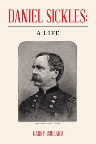Daniel Sickles - Garry Boulard - Books - iUniverse - 9781532088438 - November 19, 2019