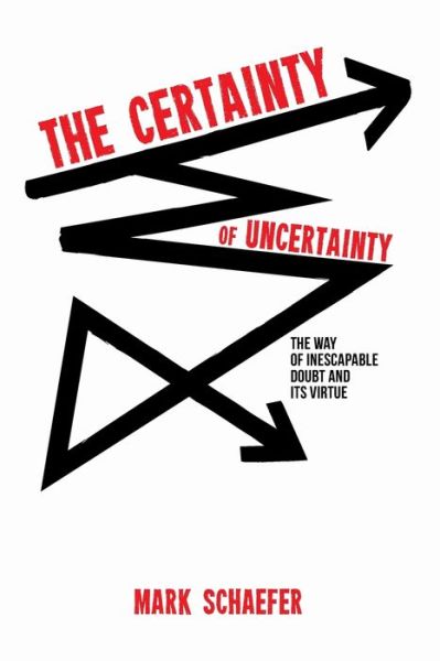 Cover for Mark Schaefer · The Certainty of Uncertainty (Paperback Book) (2018)