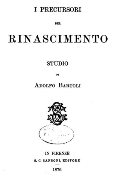 Cover for Adolfo Bartoli · I Precursori del Rinascimento (Paperback Book) (2016)