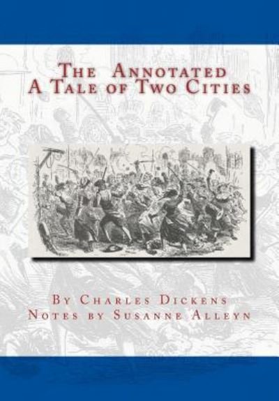 Cover for Susanne Alleyn · The Annotated A Tale of Two Cities (Paperback Book) (2016)