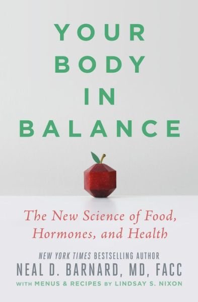 Your Body in Balance : The New Science of Food, Hormones, and Health - Neal D Barnard - Bøger - Grand Central Publishing - 9781538747438 - 24. oktober 2023