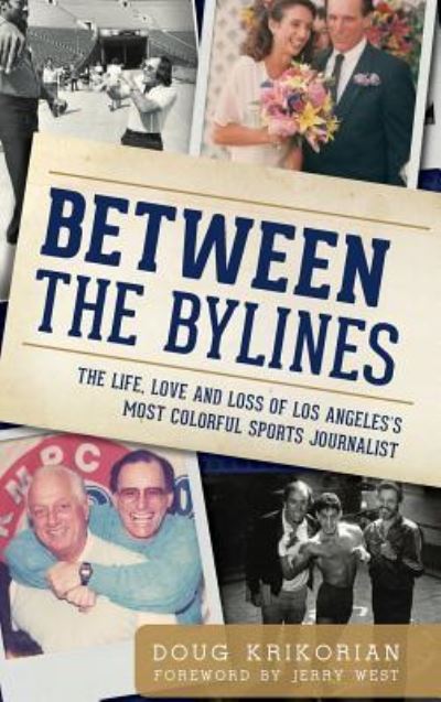 Cover for Doug Krikorian · Between the Bylines (Hardcover Book) (2013)