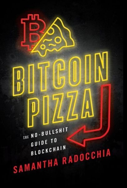 Cover for Samantha Radocchia · Bitcoin Pizza: The No-Bullshit Guide to Blockchain (Hardcover Book) (2019)