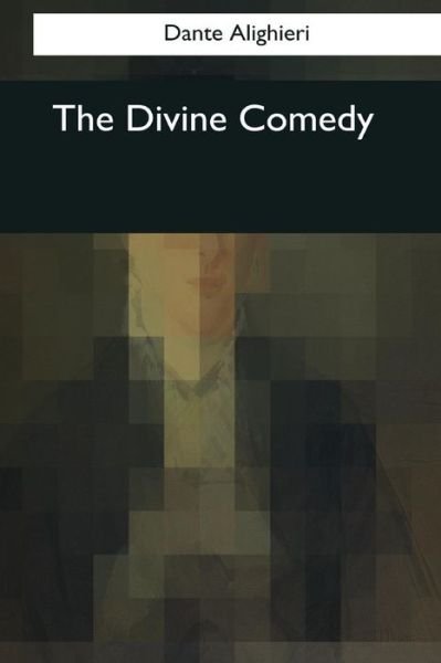 The Divine Comedy - Dante Alighieri - Books - Createspace Independent Publishing Platf - 9781545044438 - August 11, 2017