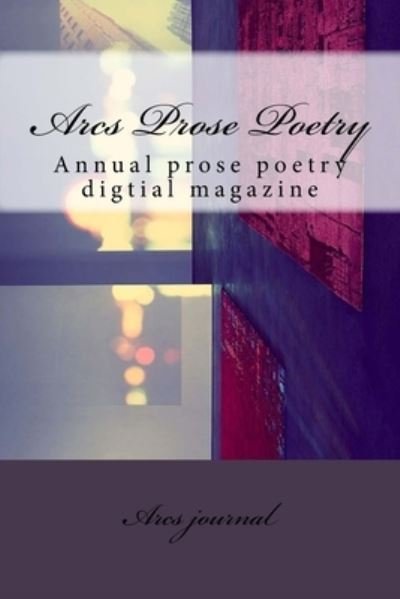 Cover for Anwer Ghani · Arcs Prose Poetry (Paperback Bog) (2017)