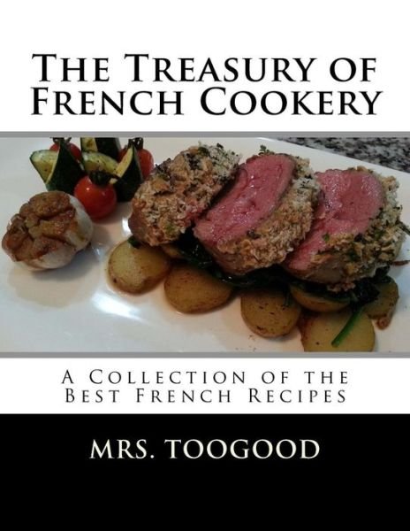 Cover for Toogood · The Treasury of French Cookery (Paperback Book) (2017)