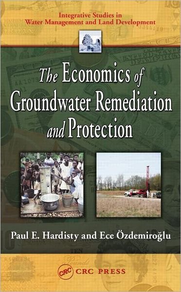Cover for Paul E. Hardisty · The Economics of Groundwater Remediation and Protection - Integrative Studies in Water Management &amp; Land Development (Hardcover Book) (2004)
