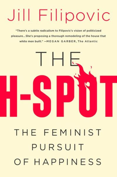 Cover for Jill Filipovic · The H Spot: The Feminist Pursuit of Happiness (Paperback Book) (2018)