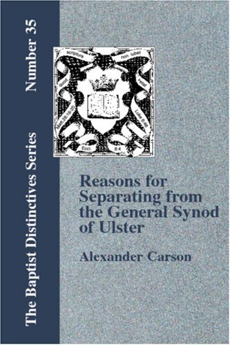 Cover for Alexander Carson · Reasons for Separating from the Presbyterian General Synod of Ulster (Paperback Book) (2006)
