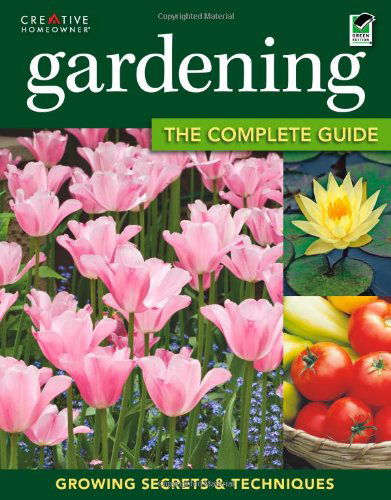 Gardening: the Complete Guide - Miranda Smith - Books - Creative Homeowner - 9781580115438 - February 6, 2012