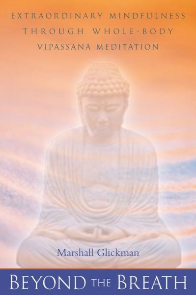 Cover for Marshall Glickman · Beyond the Breath: Extraordinary Mindfulness Through Whole-body Vipassana Meditation (Paperback Bog) (2002)