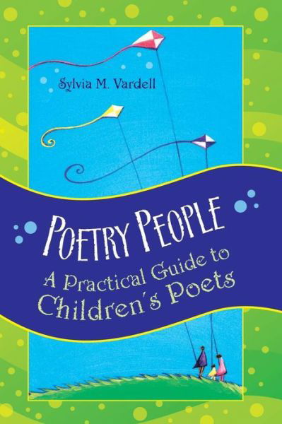 Cover for Sylvia M. Vardell · Poetry People: A Practical Guide to Children's Poets (Hardcover Book) (2007)