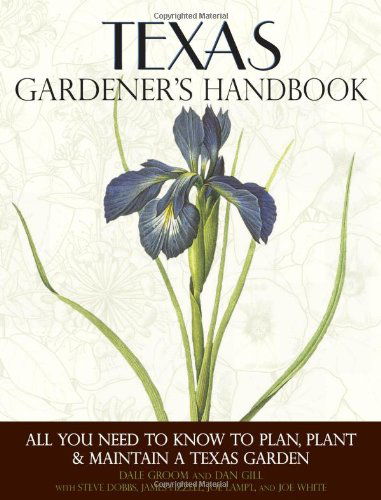 Cover for Dan Gill · Texas Gardener's Handbook: All You Need to Know to Plan, Plant &amp; Maintain a Texas Garden (Paperback Book) [First Edition, First edition] (2012)