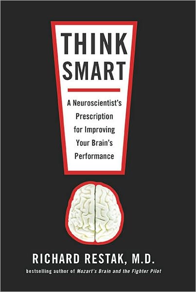 Cover for Richard Restak · Think Smart: a Neuroscientist's Prescription for Improving Your Brain's Performance (Paperback Book) (2010)