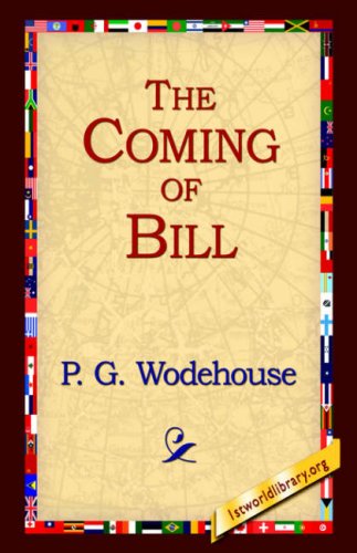 The Coming of Bill - P. G. Wodehouse - Books - 1st World Library - Literary Society - 9781595403438 - September 1, 2004