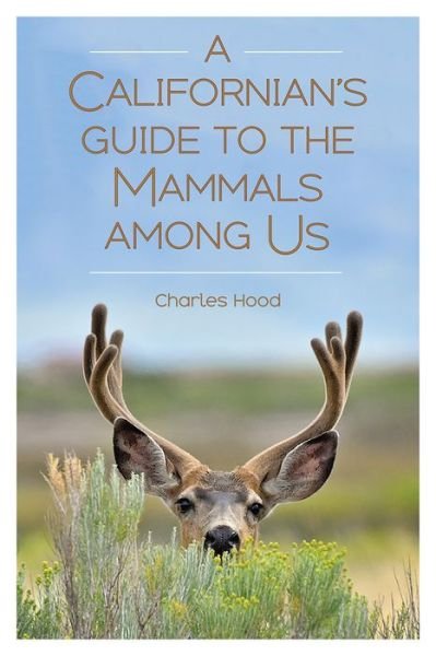 Cover for Charles Hood · A Californian's Guide to the Mammals among Us (Pocketbok) (2019)