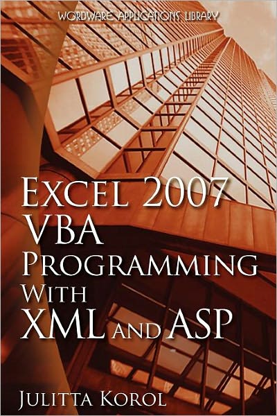 Excel 2007 VBA Programming with XML and ASP - Julitta Korol - Bøker - Jones and Bartlett Publishers, Inc - 9781598220438 - 14. januar 2009