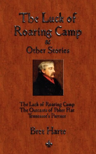 Cover for Bret Harte · The Luck of Roaring Camp and Other Short Stories (Paperback Book) (2010)