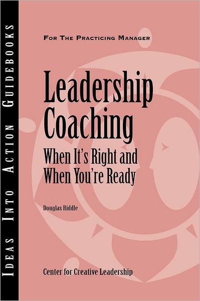 Cover for Center for Creative Leadership (CCL) · Leadership Coaching: When It's Right and When You're Ready - J-B CCL (Center for Creative Leadership) (Paperback Book) (2008)