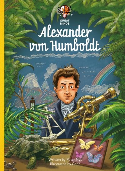 Alexander von Humboldt - Great Minds - Peter Nys - Boeken - Clavis Publishing - 9781605377438 - 5 mei 2022