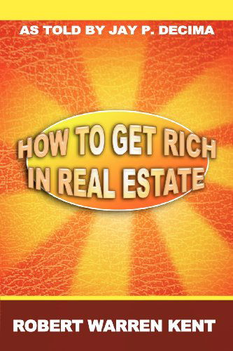 Cover for Robert Warren Kent · How to Get Rich in Real Estate (Paperback Book) (2012)