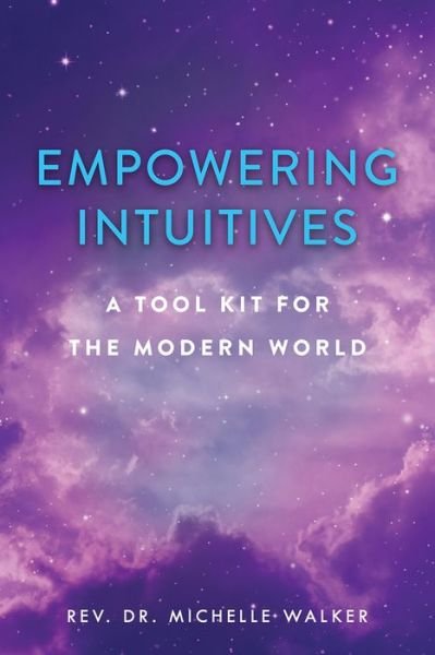 Cover for Michelle Walker · Empowering Intuitives: A Spiritual Tool Kit for the Modern World (Pocketbok) (2020)