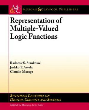 Cover for Radomir S. Stankovic · Representation of Multiple-Valued Logic Functions - Synthesis Lectures on Digital Circuits and Systems (Book) (2012)