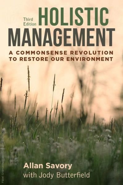 Cover for Allan Savory · Holistic Management: A Commonsense Revolution to Restore Our Environment (Paperback Bog) [3 Revised edition] (2016)