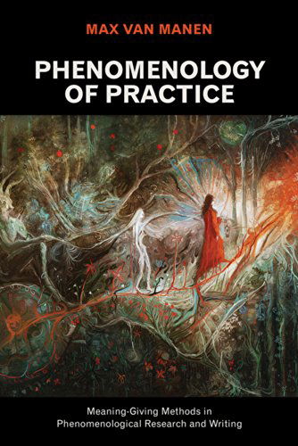 Cover for Max Van Manen · Phenomenology of Practice: Meaning-Giving Methods in Phenomenological Research and Writing - Phenomenology of Practice (Inbunden Bok) (2014)