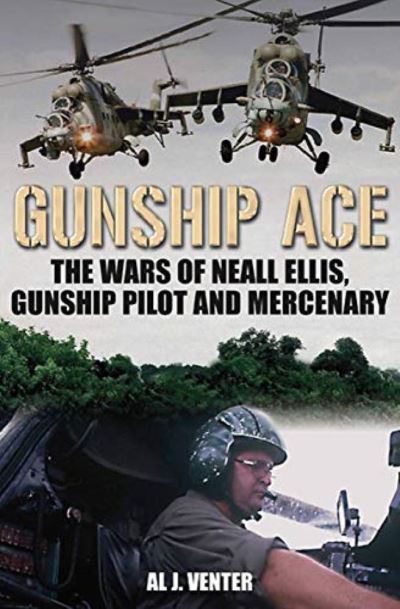 Cover for Al Venter · Gunship Ace: The Wars of Neall Ellis, Helicopter Pilot and Mercenary (Paperback Book) (2021)