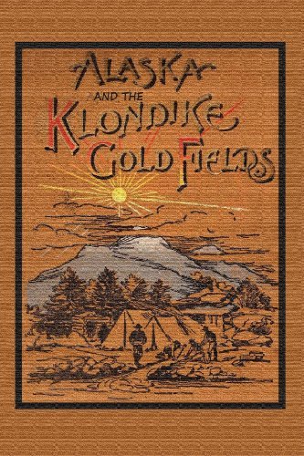 Cover for A. C. Harris · Alaska and the Klondike Gold Field (Paperback Book) (2013)