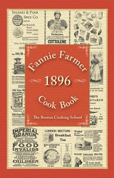 Cover for Fannie Merritt Farmer · Fannie Farmer 1896 Cook Book: The Boston Cooking School (Hardcover Book) (2012)