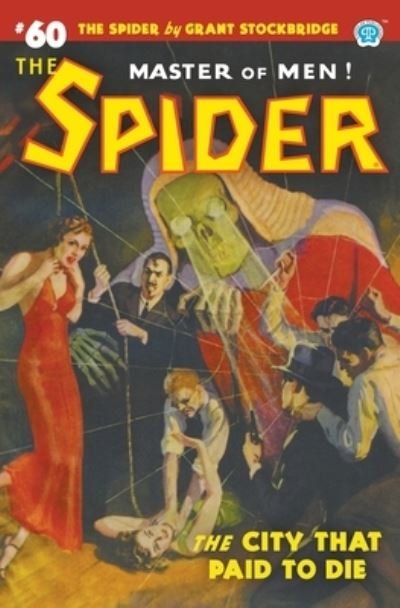 The Spider #60: The City That Paid to Die - Spider - Norvell W Page - Bøger - Popular Publications - 9781618276438 - 18. februar 2022