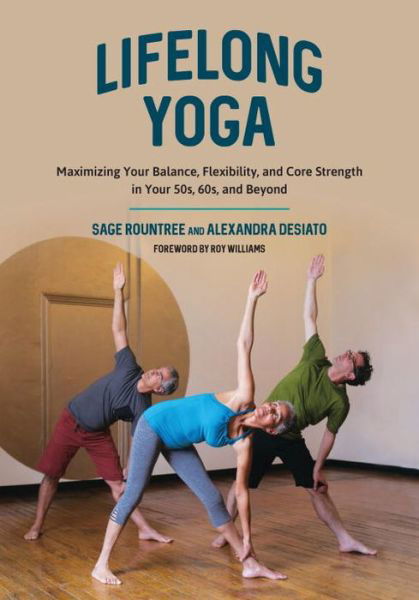 Cover for Sage Rountree · Lifelong Yoga: Maximizing Your Balance, Flexibility, and Core Strength in Your 50s, 60s, and Beyond (Paperback Bog) (2017)