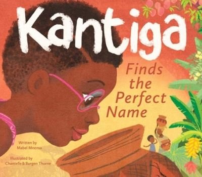 Cover for Mabel Mnensa · Kantiga Finds the Perfect Name (Hardcover Book) (2023)