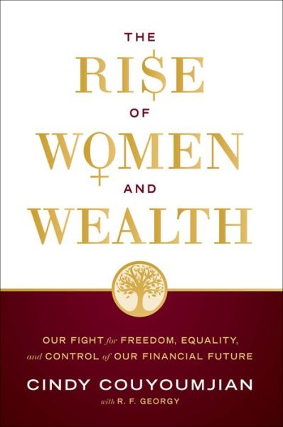 Cover for Cindy Couyoumjian · The Rise of Women and Wealth: Our Fight for Freedom, Equality, and Control of Our Financial Future (Hardcover Book) (2022)