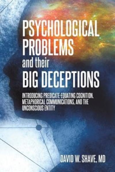 Psychological Problems and Their Big Deceptions - David  W. Shave - Książki - Universal Publishers - 9781627342438 - 15 marca 2018