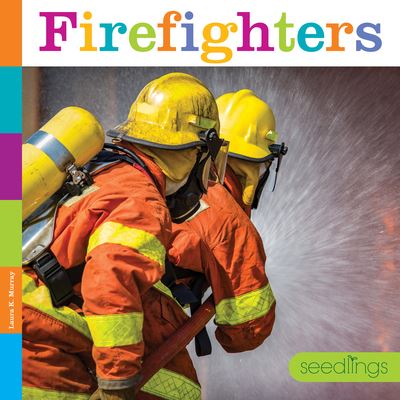 Firefighters - Laura K. Murray - Books - Creative Company, The - 9781628329438 - January 17, 2023