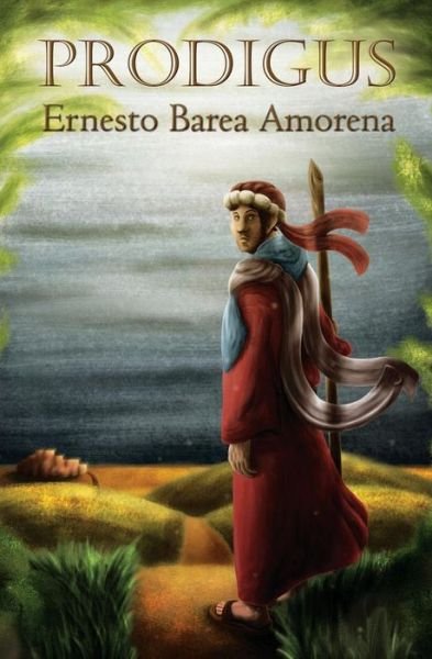 Prodigus - Ernesto Barea Amorena - Livres - Pukiyari Editores/Publishers - 9781630650438 - 1 décembre 2015