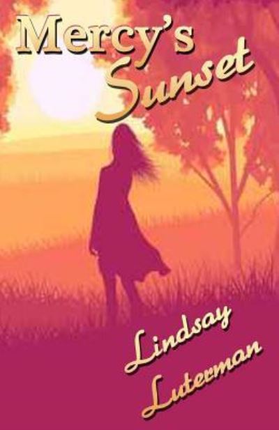 Mercy's Sunset - Lindsay Luterman - Bøger - Indigo Sea Press - 9781630663438 - 23. januar 2016