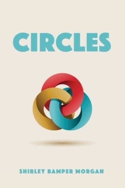 Circles - Shirley Bamper Morgan - Kirjat - Xulon Press - 9781632218438 - lauantai 28. marraskuuta 2020