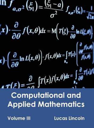 Cover for Lucas Lincoln · Computational and Applied Mathematics: Volume III (Hardcover Book) (2015)