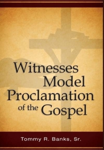 Cover for Tommy Banks · Witnesses Model Proclamation of the Gospel (Hardcover Book) (2020)