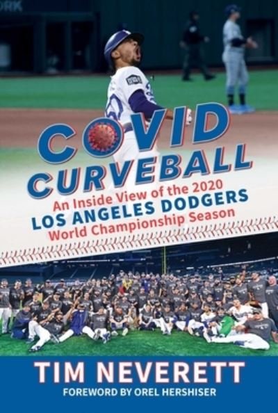 Cover for Tim Neverett · COVID Curveball: An Inside View of the 2020 Los Angeles Dodgers World Championship Season (Hardcover Book) (2021)