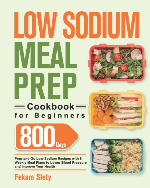 Cover for Fekam Slety · Low Sodium Meal Prep Cookbook for Beginners (Paperback Bog) (2021)