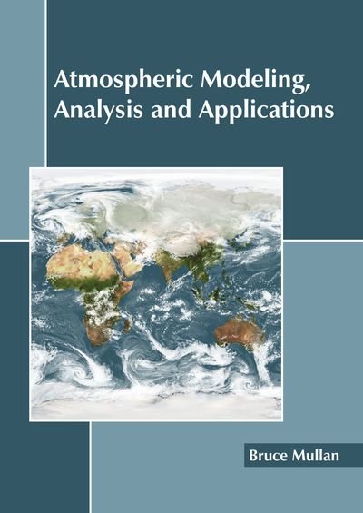 Cover for Bruce Mullan · Atmospheric Modeling, Analysis and Applications (Hardcover Book) (2019)