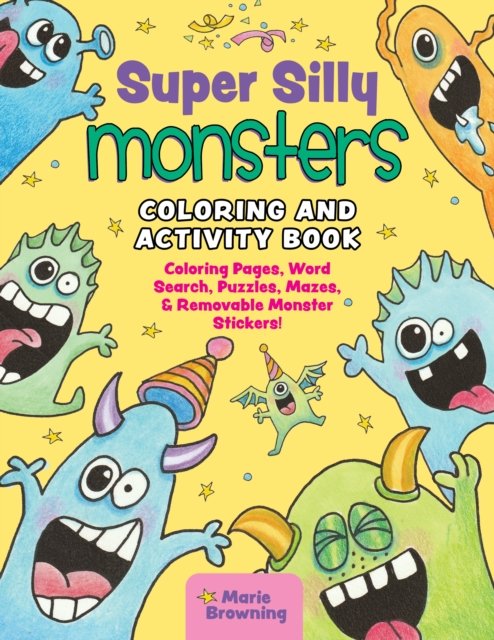 Cover for Marie Browning · Super Silly Monsters Coloring and Activity Book: Coloring Pages, Word Search Puzzles, Seek and Finds, and Mazes (Paperback Bog) (2024)